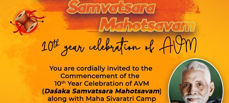 Dasaka Samvatsara Mahotsavam (10th year celebration of AVM) & Sivaratri Camp @ AVM – 26th Feb to 1st Mar 2022